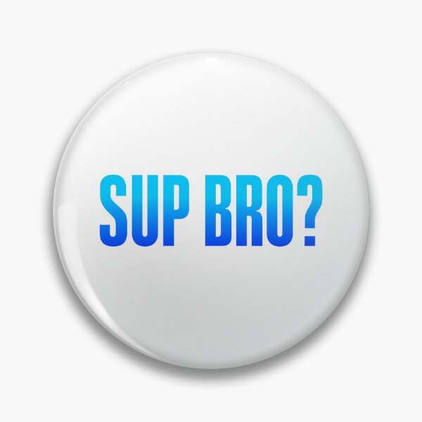 Item preview, Sup Bro? Blue Bold designed and sold by Memes N Lore .