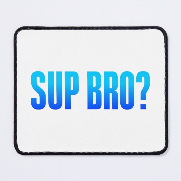 Item preview, Sup Bro? Blue Bold designed and sold by Memes N Lore .