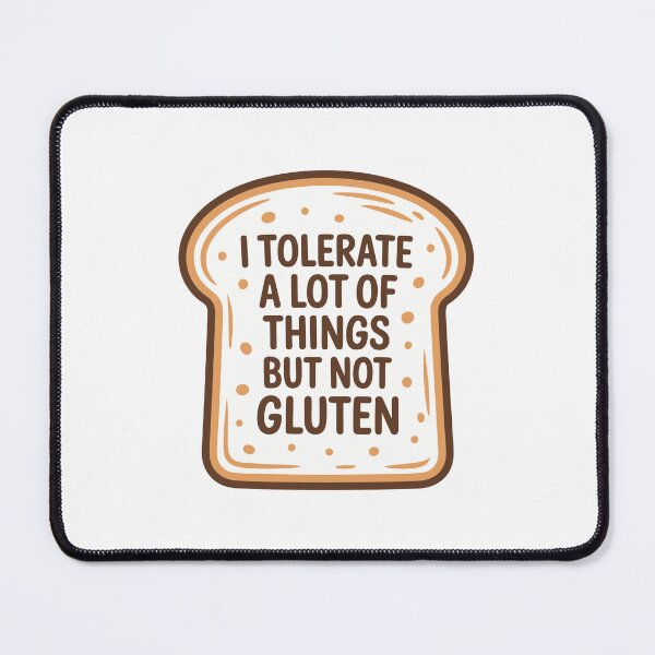 Item preview, I TOLERATE A LOT OF THINGS BUT NOT GLUTEN designed and sold by jkrphoto.