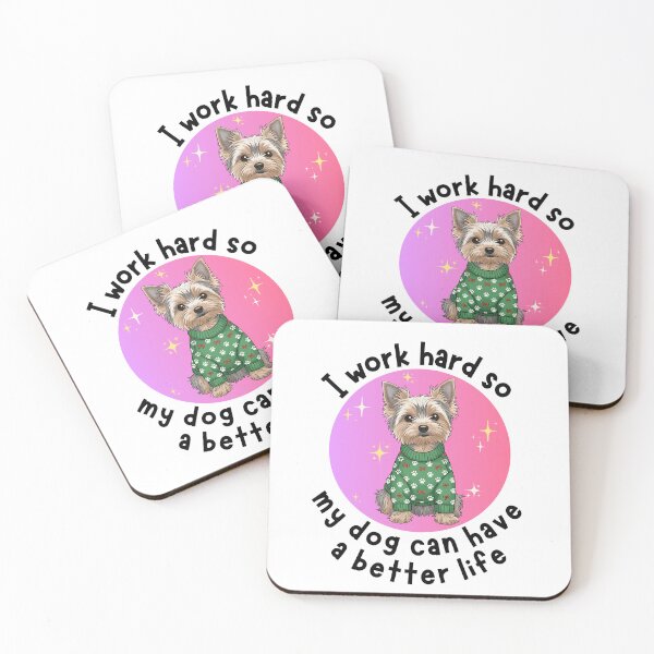 Item preview, I work hard so my dog can have a better life Dog Quotes Yorkie Design designed and sold by Robbo's Tees Designs.