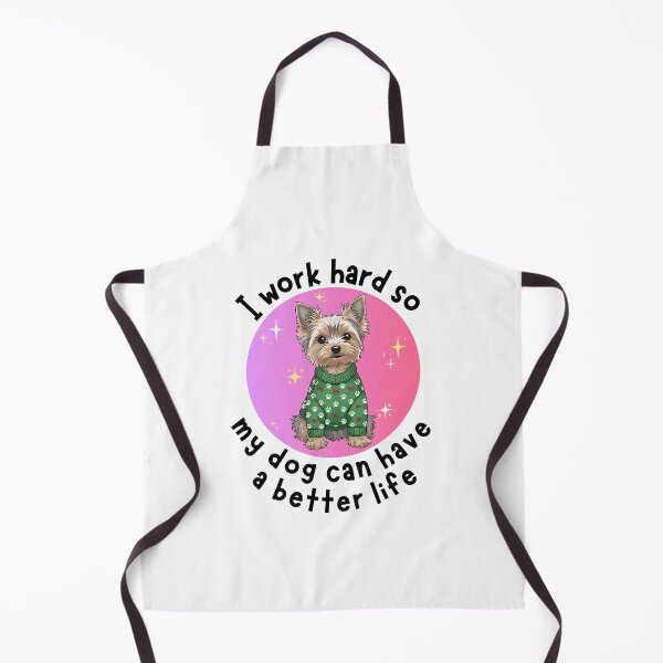 Item preview, I work hard so my dog can have a better life Dog Quotes Yorkie Design designed and sold by Robbo's Tees Designs.