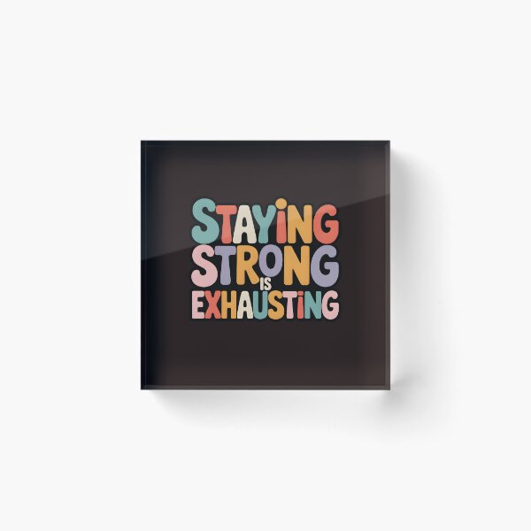 Item preview, Staying Strong Is Exhausting – Mental Health Quote Colorful Typography Design designed and sold by WHDProduction45.