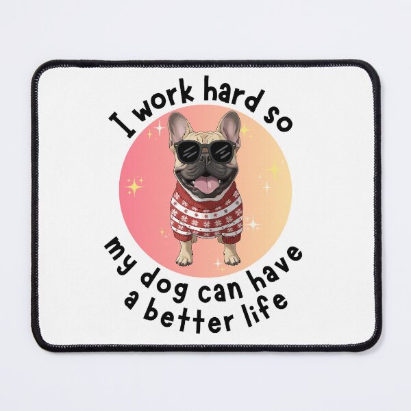 Item preview, I work hard so my dog can have a better life Dog Quotes Pug Design designed and sold by Robbo's Tees Designs.