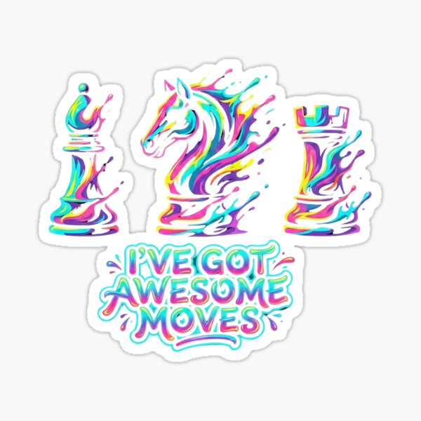 I've Got Awesome Moves Sticker - Liquid Paint Artistic Strategy Vinyl Decal