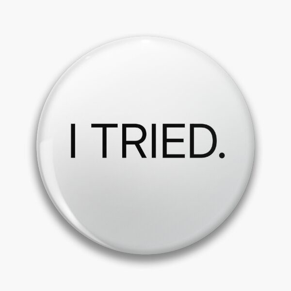 Item preview, I Tried – Minimalist Self-Deprecating Humor designed and sold by PigeonOfGlory.