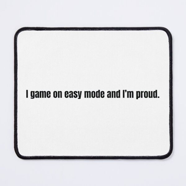 Item preview, I Game on Easy Mode and I’m Proud – Cozy Confidence for Chill Gamers designed and sold by scoandco.