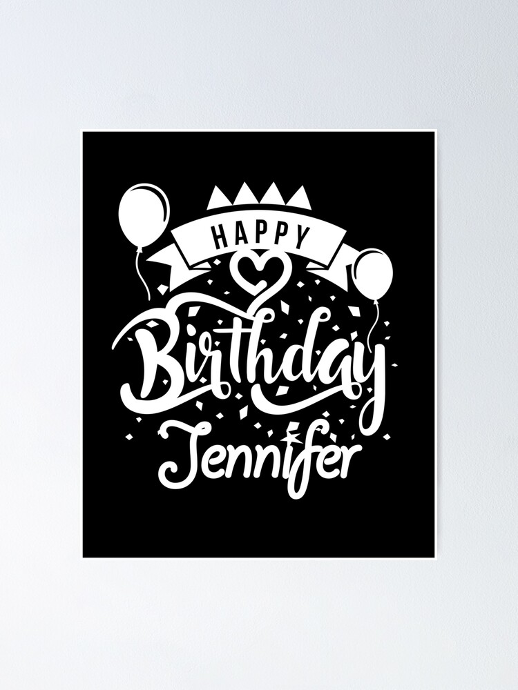 Happy Birthday Jennifer Poster By Elhefe Redbubble