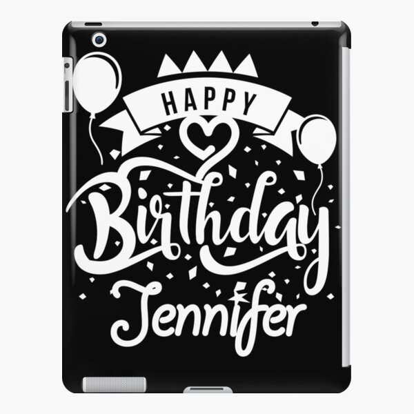 Coque Et Skin Adhesive Ipad Joyeux Anniversaire Jennifer Par Elhefe Redbubble