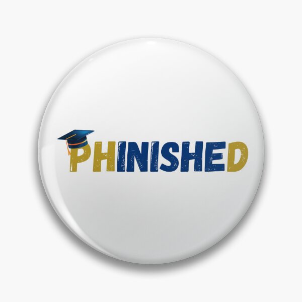 Item preview, PHD GRADUATE | PhinisheD | FINISHED designed and sold by LiveAndGlow.