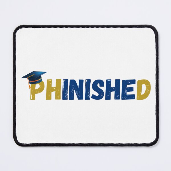 Item preview, PHD GRADUATE | PhinisheD | FINISHED designed and sold by LiveAndGlow.