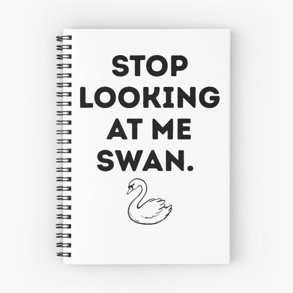 Item preview, stop looking at me swan designed and sold by CloutDripmerch.