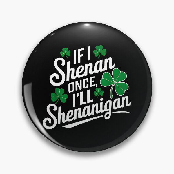 Item preview, If I Shenan Once I’ll Shenanigan designed and sold by JuliWaddle240.