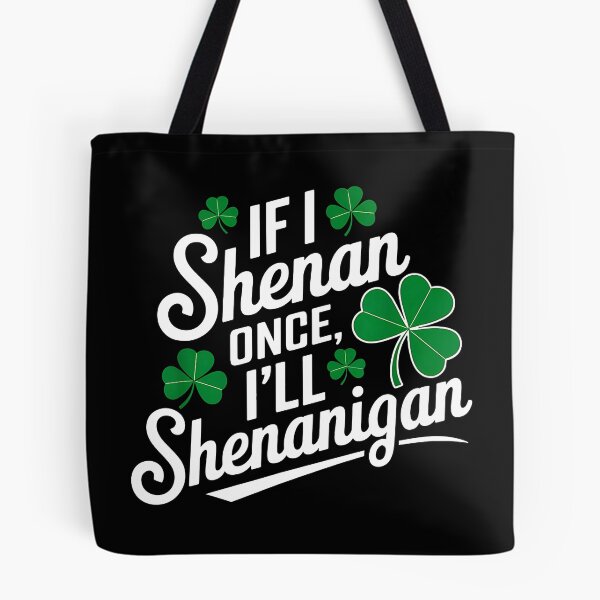 Item preview, If I Shenan Once I’ll Shenanigan designed and sold by JuliWaddle240.