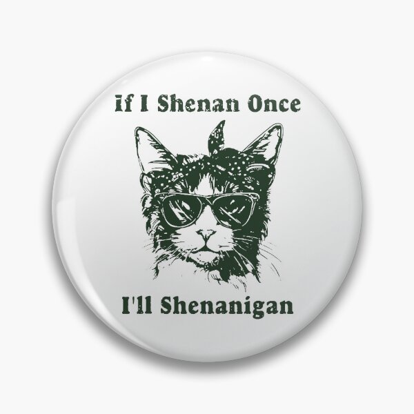 Item preview, If I Shenan Once I’ll Shenanigan designed and sold by JuliWaddle240.