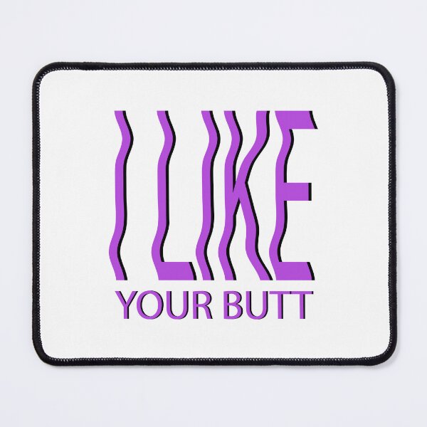 Item preview, I Like Your Butt - Funny Romantic Couple Gift Quote designed and sold by JavaGraph.