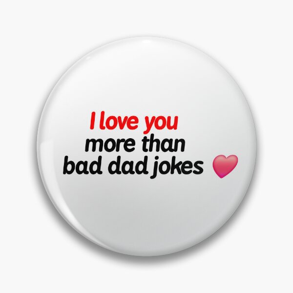 Item preview, I Love You More Than Bad Dad Jokes designed and sold by iMichaellD.