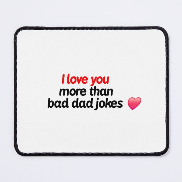 Item preview, I Love You More Than Bad Dad Jokes designed and sold by iMichaellD.