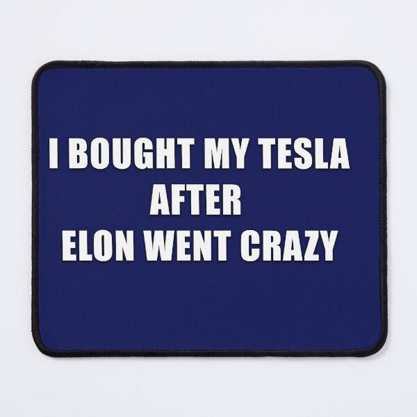 Item preview, I bought my Tesla After Elon went Crazy designed and sold by cfischer83.