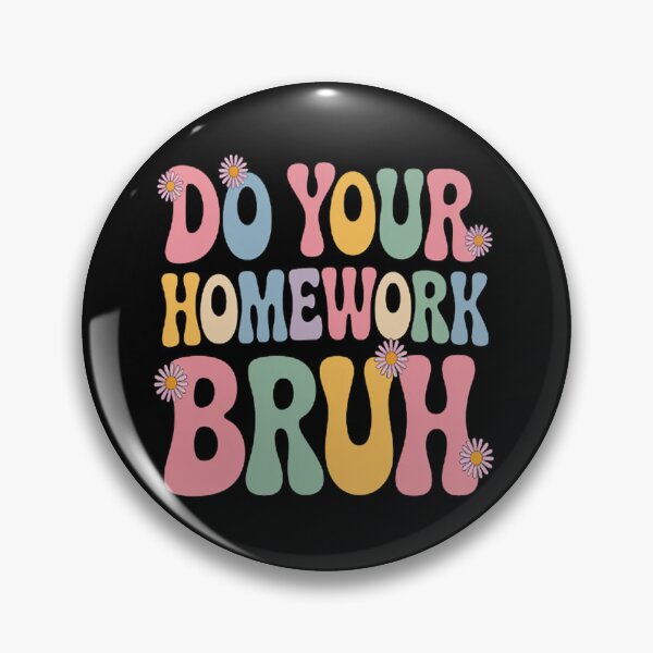 Item preview, Do Your Homework Bruh Middle School Elementary Teacher designed and sold by LacostCarl.