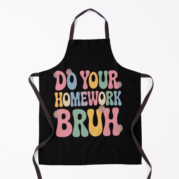 Item preview, Do Your Homework Bruh Middle School Elementary Teacher designed and sold by LacostCarl.
