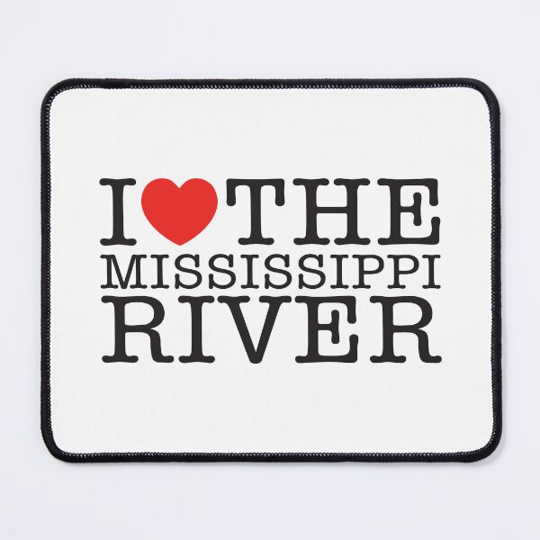 Item preview, I Love The Mississippi River designed and sold by shitpostee.
