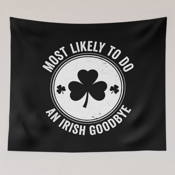 Item preview, Most Likely to Do an Irish Goodbye Funny St Patrick’s Day designed and sold by OlakunleOloroz.