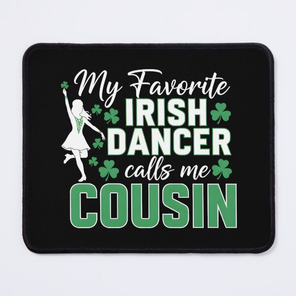 Item preview, My Favorite Irish Dancer Calls Me Cousin St. Patricks Day designed and sold by OlakunleOloroz.