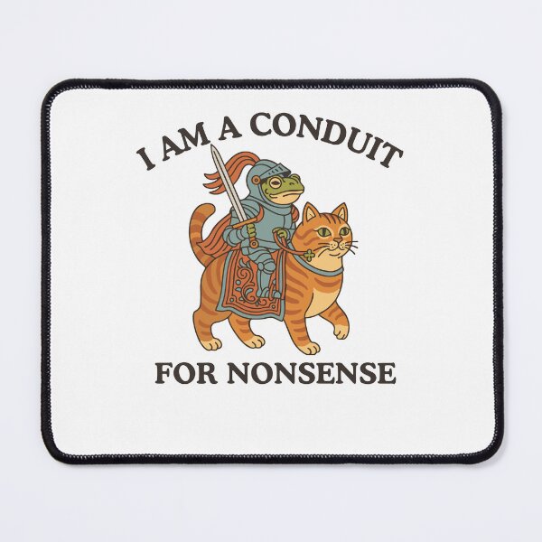 Item preview, I Am A Conduit for Nonsense Frog Cat Meme designed and sold by jakaun.