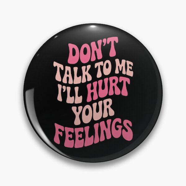 Item preview, Don't talk to me i'll hurt your feelings on back designed and sold by StuffNestie.
