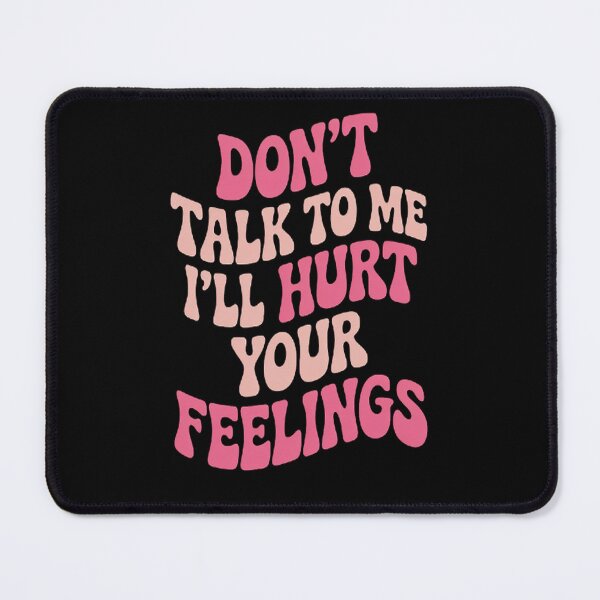 Item preview, Don't talk to me i'll hurt your feelings on back designed and sold by StuffNestie.