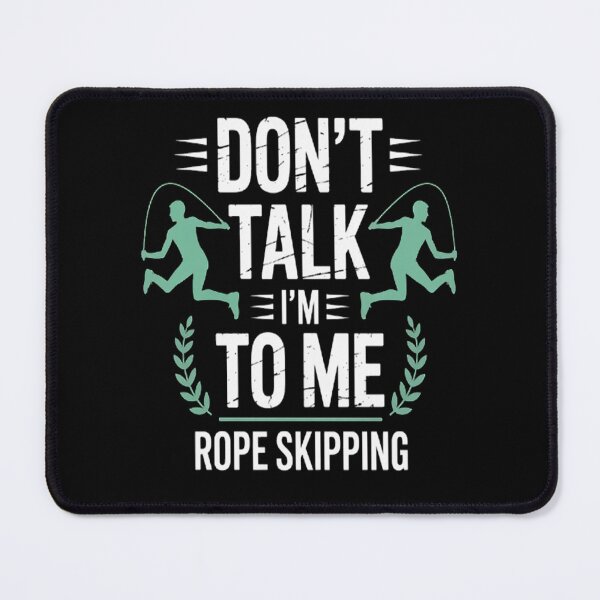 Item preview, Don't Talk To Me I'm Rope Skipping Jump Roping Training designed and sold by StuffNestie.