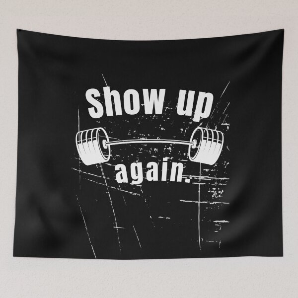 Item preview, Show up again. Gym Fitness Motivation Quote designed and sold by TeeArtWorld.