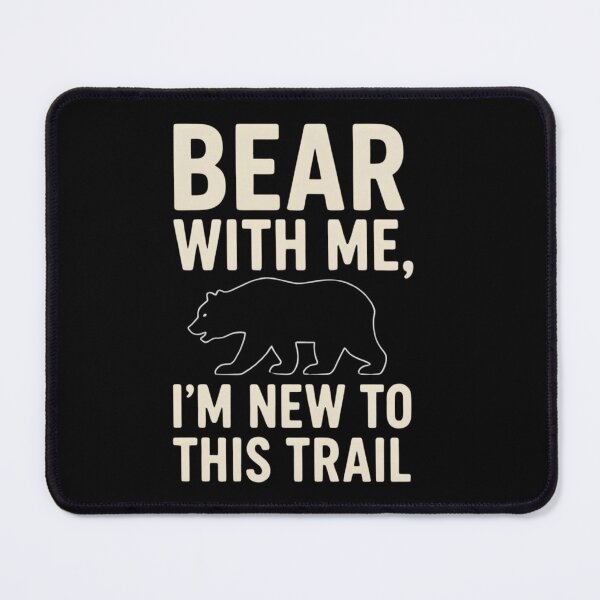 Item preview, Funny Hiking – Bear With Me I Am New To This Trail designed and sold by Ink Magic.