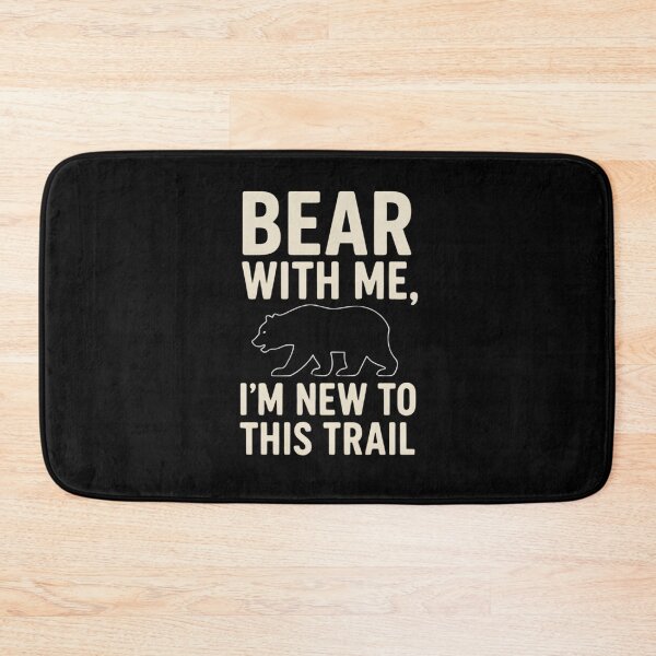 Item preview, Funny Hiking – Bear With Me I Am New To This Trail designed and sold by Ink Magic.