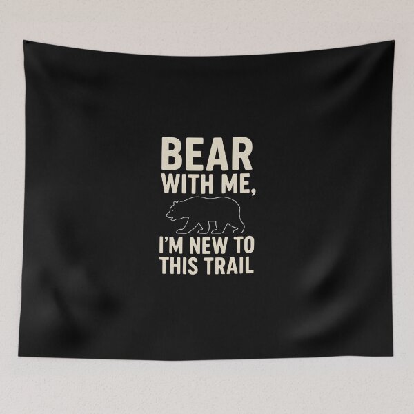 Item preview, Funny Hiking – Bear With Me I Am New To This Trail designed and sold by Ink Magic.