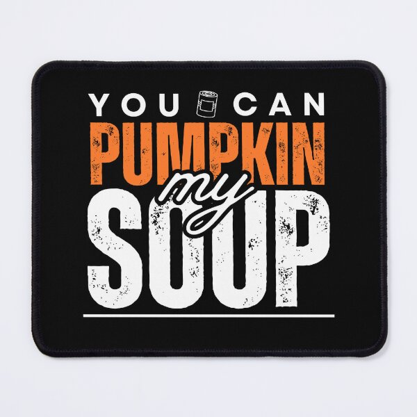 Item preview, Pumpkin My Soup designed and sold by mxscouticus.