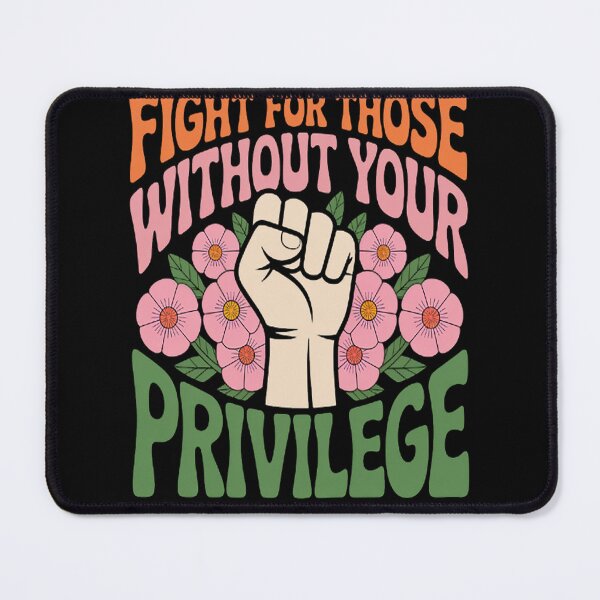 Item preview, Fight For Those Without Your Privilege Rights Protest designed and sold by StuffNestie.