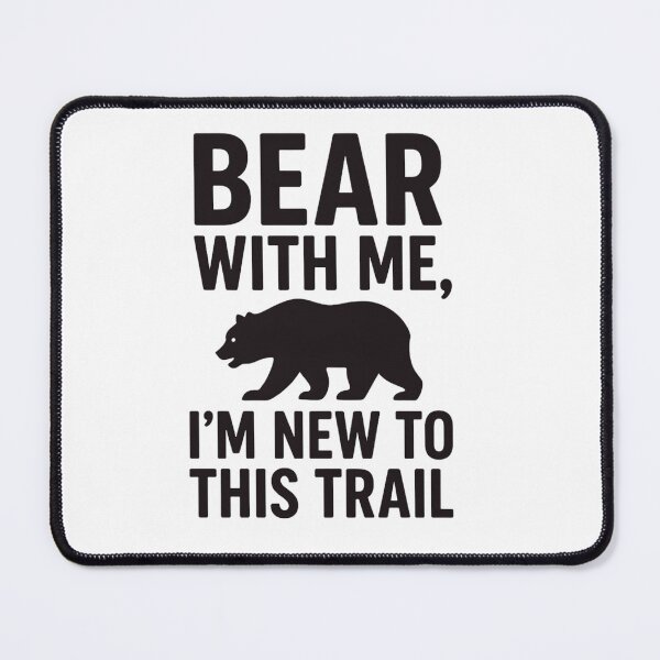 Item preview, Funny Hiking - Bear With Me I Am New To This Trail designed and sold by Ink Magic.