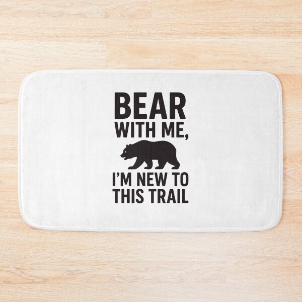 Item preview, Funny Hiking - Bear With Me I Am New To This Trail designed and sold by Ink Magic.