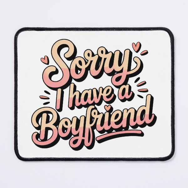 Item preview, I Have A Boyfriend, Sorry I Have A Boyfriend designed and sold by graphic-genie.