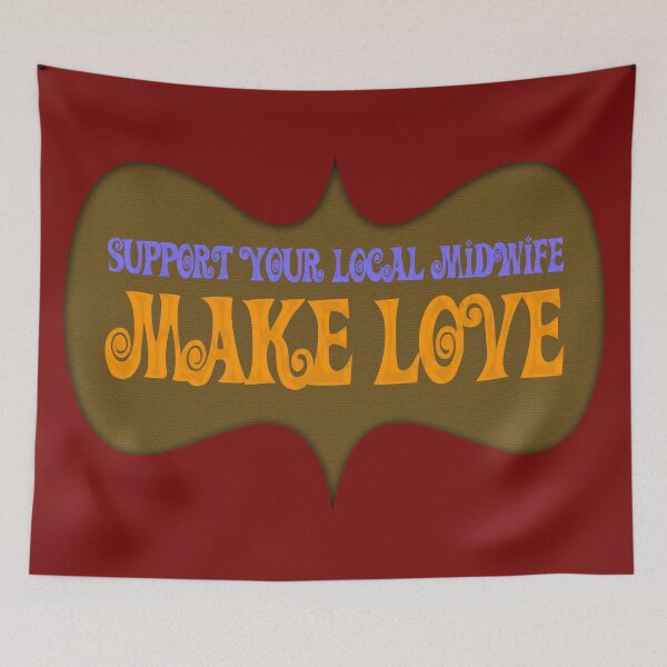 Item preview, Make Love - Support your local Midwife designed and sold by ThymeLeeDesigns.