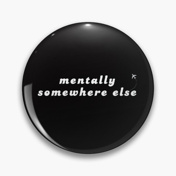 Item preview, Mentally Somewhere Else Funny Relatable Quote designed and sold by red-potato.