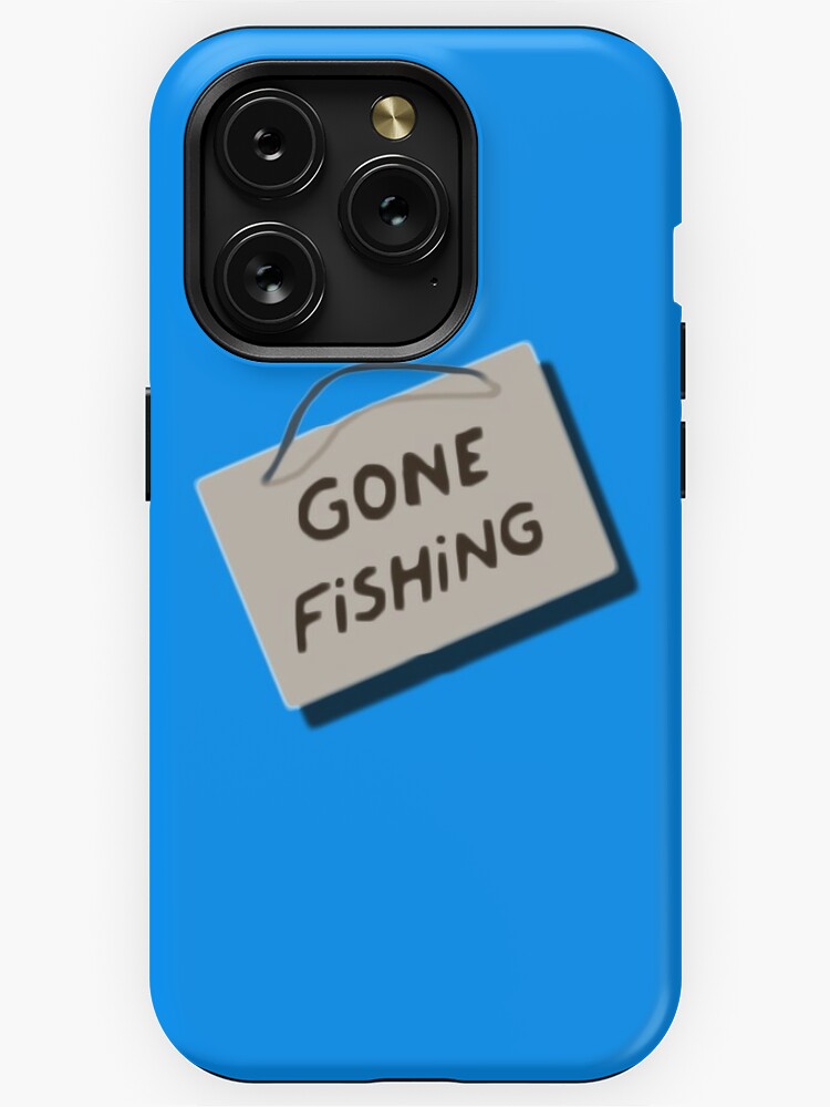 Gone Fishing iPhone Case for Sale by TheManFromSkaro