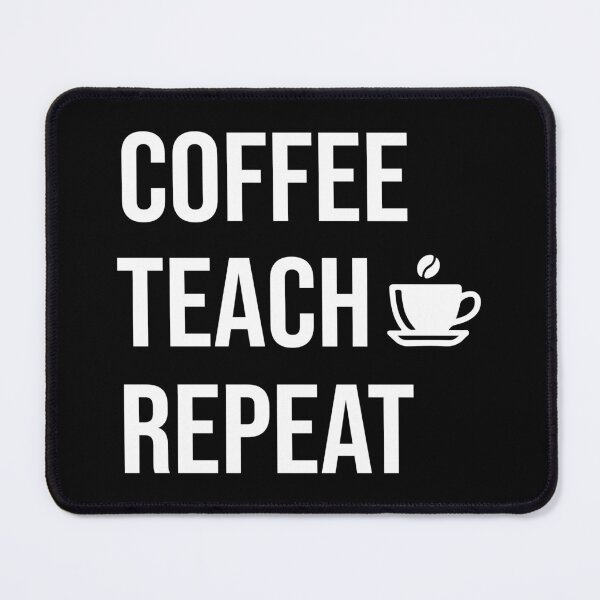 Item preview, Coffee Teach Repeat - Funny Teacher Caffeine Fuel Design designed and sold by Dantin.
