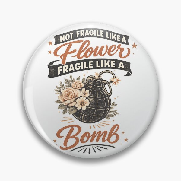 Item preview, Not Fragile Like a Flower Fragile Like a Bomb designed and sold by Tender Flower Clothing.