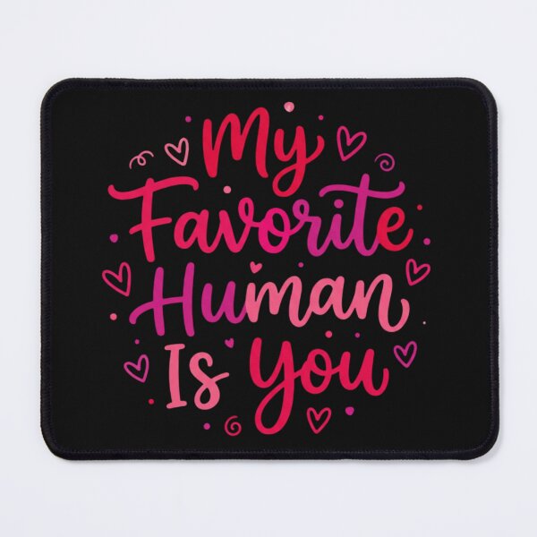 Item preview, My Favorite Human Is You designed and sold by MofazStyle.