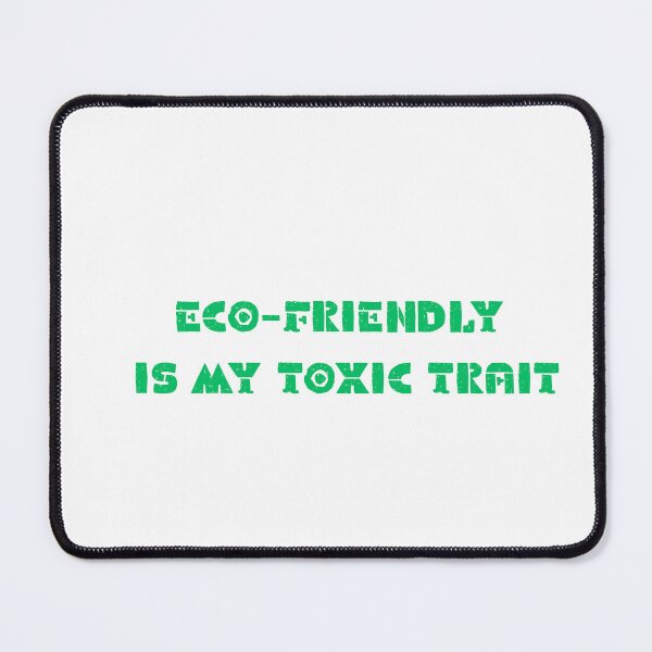 Item preview, Eco-Friendly Is My Toxic Trait designed and sold by GremlinCatsCo.