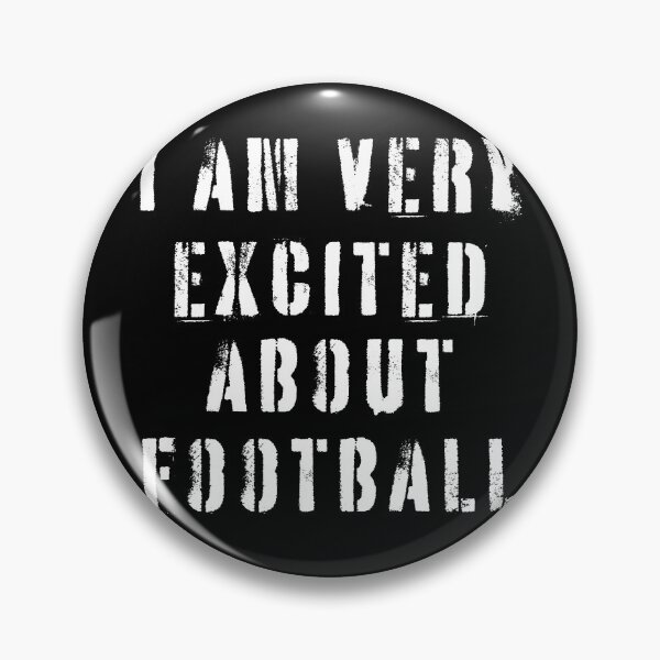 Item preview, Funny Football Watching – I am Very Excited About Football designed and sold by faridman.