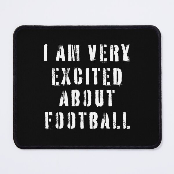 Item preview, Funny Football Watching – I am Very Excited About Football designed and sold by faridman.