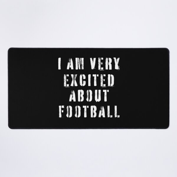 Item preview, Funny Football Watching – I am Very Excited About Football designed and sold by faridman.